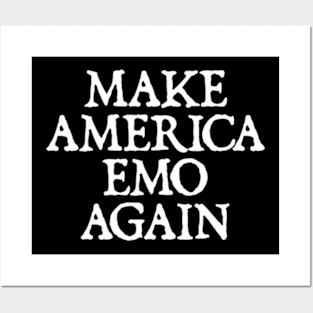 Make America Emo Again Posters and Art